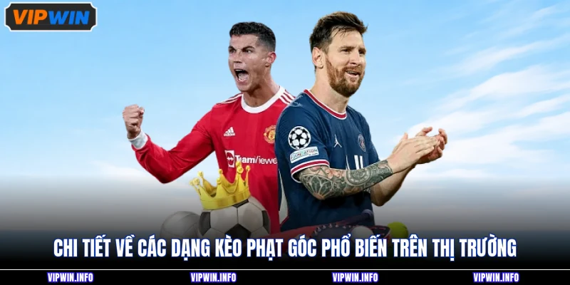 Chi tiết về các dạng kèo phạt góc phổ biến trên thị trường