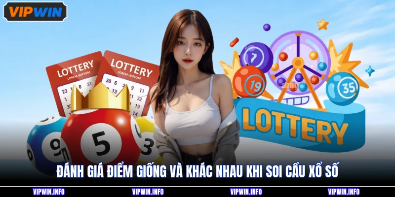 Đánh giá điểm giống và khác nhau khi soi cầu xổ số