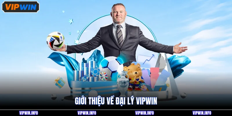 Giới thiệu về đại lý VIPWIN