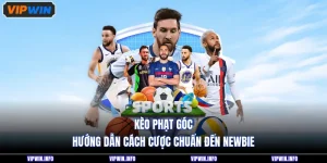 Kèo Phạt Góc - Hướng Dẫn Cách Cược Chuẩn Cho Newbie