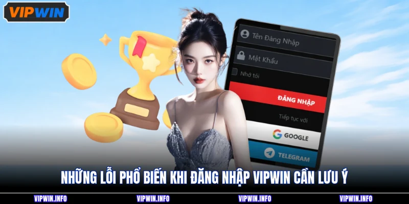 Những lỗi phổ biến khi đăng nhập VIPWIN cần lưu ý