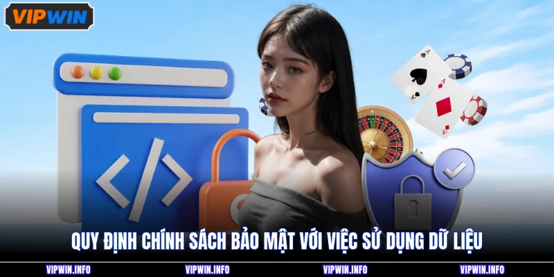 Quy định chính sách bảo mật với việc sử dụng dữ liệu