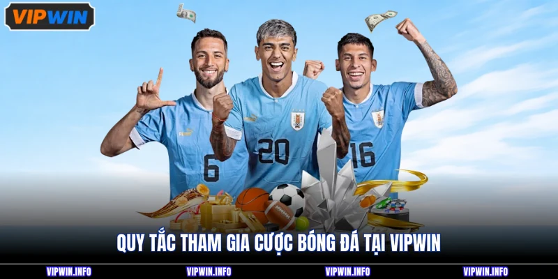 Kèo Đồng Banh - Hướng Dẫn Xem Tỷ Lệ Kèo Chuẩn 100% 3 Quy tắc tham gia cược bóng đá tại VIPWIN