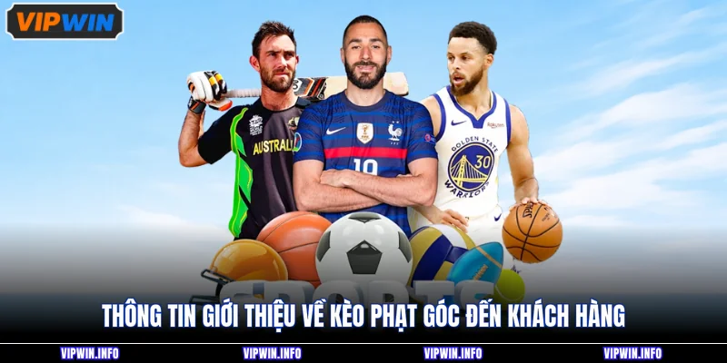 Thông tin giới thiệu về kèo phạt góc đến khách hàng