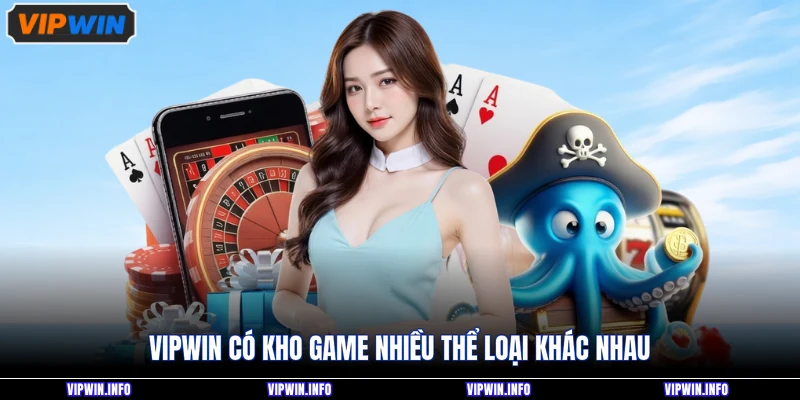 VIPWIN có kho game nhiều thể loại khác nhau
