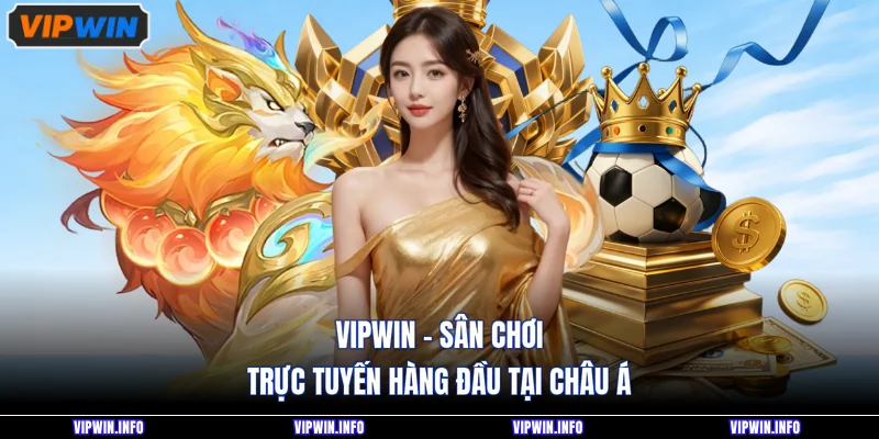 VIPWIN - Sân chơi trực tuyến hàng đầu tại châu Á