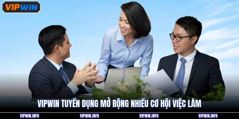 VIPWIN Tuyển Dụng 2026 - Cơ Hội Việc Làm Thu Nhập Hấp Dẫn 2 VIPWIN tuyển dụng mở rộng nhiều cơ hội việc làm